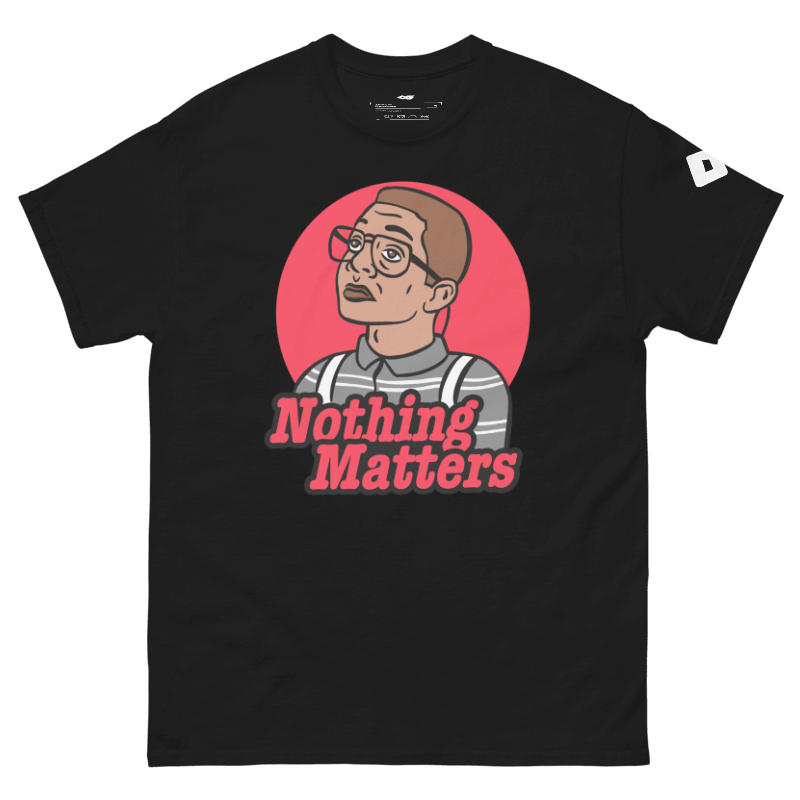 Nothing Matters Black tee